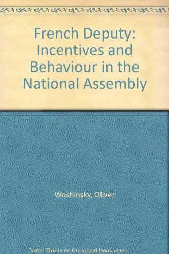 Imagen de archivo de French Deputy: Incentives and Behaviour in the National Assembly a la venta por Anybook.com