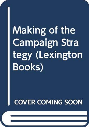 Stock image for The Making of Campaign Strategy for sale by Better World Books