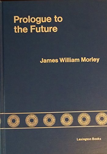 Beispielbild fr Prologue of the Future: The United States and Japan in the Postindustrial Age zum Verkauf von G. & J. CHESTERS