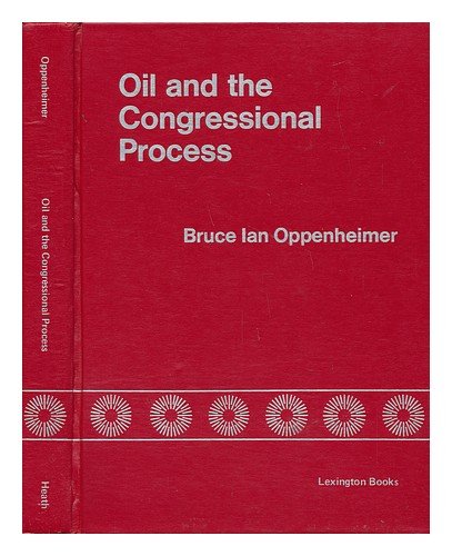 Stock image for Oil & the Congressional Process The Limits of Symbolic Politics for sale by Harry Alter