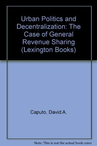 Urban Politics and Decentralization - Cole, Richard L., Caputo, David A.