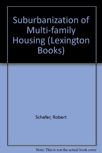The suburbanization of multifamily housing (9780669936742) by Schafer, Robert