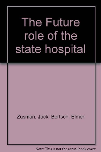 Imagen de archivo de The Future Role of the State Hospital a la venta por Tiber Books