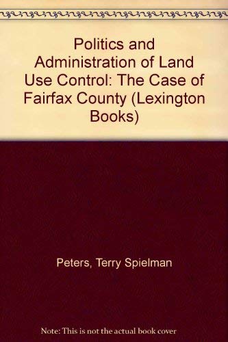 Imagen de archivo de The Politics and Admimistration of Land Use Control a la venta por Better World Books