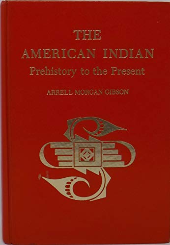 The American Indian: Prehistory to the Present (9780669971545) by Gibson, Arrell Morgan