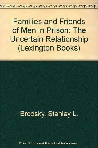 9780669971705: Families and friends of men in prison: The uncertain relationship