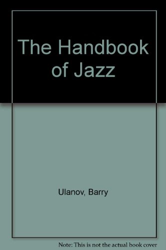 Stock image for A Handbook of Jazz: A Guide to the Music, Musicians, Instruments, Recordings.For Those Who Are New to the Newest In Jazz [A Viking Compass Book; C 50] for sale by gearbooks