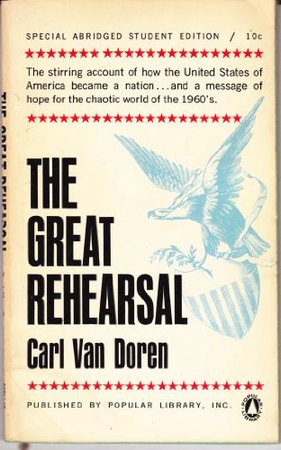 Stock image for The Great Rehearsal: The Story of the Making and Ratifying of the Constitution of the United States for sale by Wonder Book