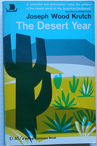 The Desert Year: A Naturalist and Philosopher Views the Pattern of the Desert World of the American Southwest (9780670001439) by Krutch, Joseph Wood