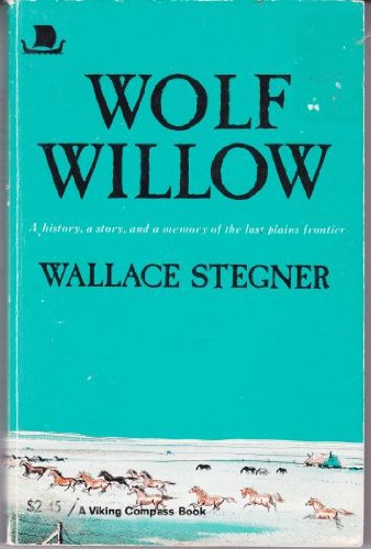 Stock image for Wolf Willow: A History, A Story, And A Memory Of The Last Plains Frontier for sale by Jen's Books