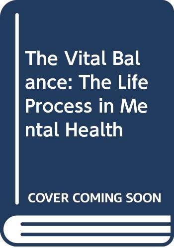 Beispielbild fr The Vital Balance: The Life Process in Mental Health zum Verkauf von Wonder Book