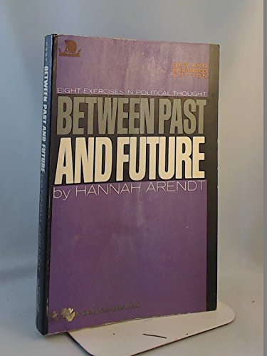 Beispielbild fr Between Past and Future: Eight Exercises in Political Thought zum Verkauf von Ergodebooks