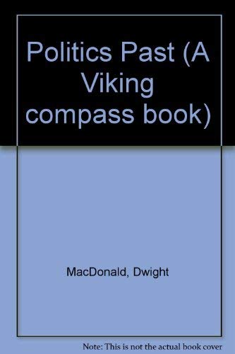 Politics Past (A Viking compass book) (9780670003068) by MacDonald, Dwight