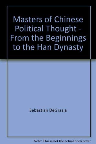 Beispielbild fr Masters of Chinese Political Thought - From the Beginnings to the Han Dynasty zum Verkauf von Wonder Book