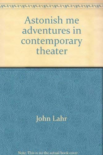Imagen de archivo de Astonish Me: Adventures in Contemporary Theater a la venta por BombBooks