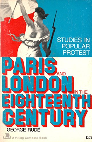 Beispielbild fr Paris and London in the Eighteenth Century: Studies in Popular Protest (A Viking Compass Book) zum Verkauf von Anybook.com