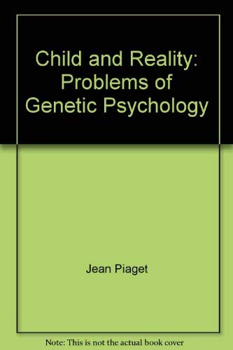 Stock image for Child and Reality : Problems of Genetic Psychology for sale by Better World Books