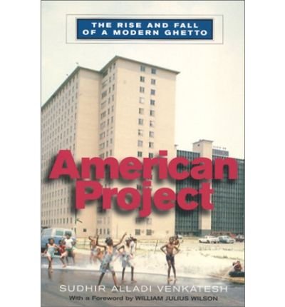 American Project: The Rise and Fall of a Modern Ghetto (9780670008308) by Sudhir Venkatesh