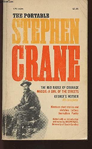 Imagen de archivo de The Portable Stephen Crane: The Red Badge of Courage; Maggie: a Girl of the Streets; George's Mother; 19 Short Stories and Sketches a la venta por Callaghan Books South