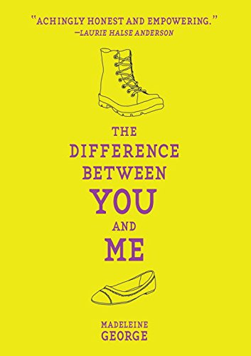 The Difference Between You and Me by Madeleine George The Difference Between You and Me by Madeleine George