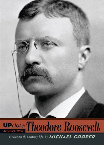 Theodore Roosevelt: A Twentieth-century Life
