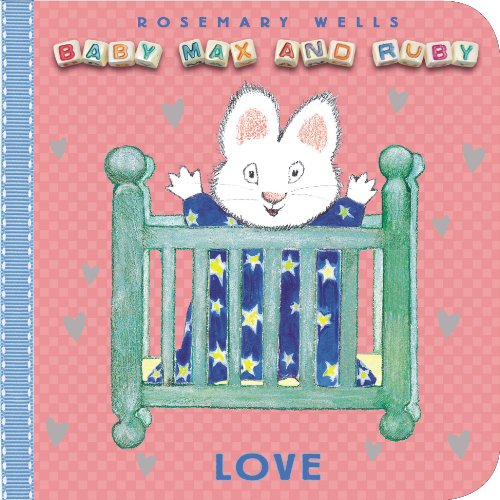 Love (Baby Max and Ruby) (9780670011728) by Wells, Rosemary