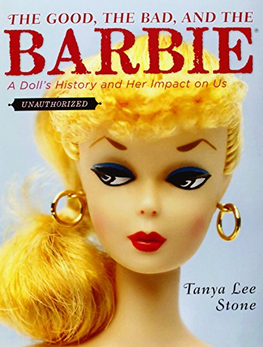 9780670011872: The Good, the Bad, and the Barbie: A Doll's History and Her Impact on Us