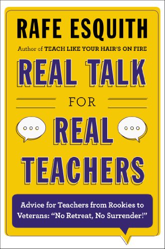 Beispielbild fr Real Talk for Real Teachers: Advice for Teachers from Rookies to Veterans: "No Retreat, No Surrender!" zum Verkauf von Wonder Book