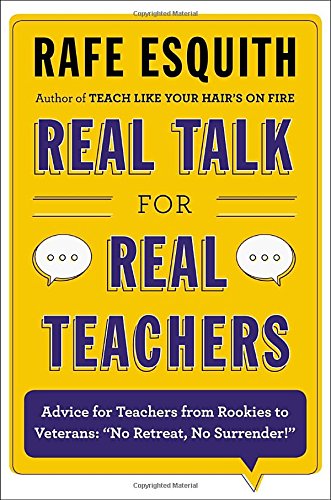 9780670014644: Real Talk for Real Teachers: Advice for Teachers from Rookies to Veterans: "No Retreat, No Surrender!"