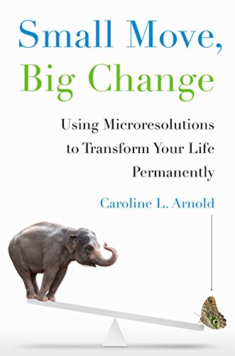Stock image for Small Move, Big Change: Using Microresolutions to Transform Your Life Permanently for sale by SecondSale