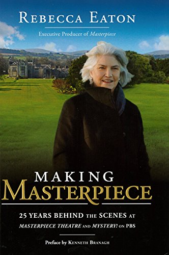Stock image for Making Masterpiece: 25 Years Behind the Scenes at Masterpiece Theatre and Mystery! on PBS for sale by Bearly Read Books