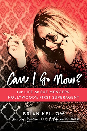 Stock image for Can I Go Now?: The Life of Sue Mengers, Hollywood's First Superagent for sale by Wonder Book