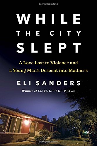 9780670015719: While the City Slept: A Love Lost to Violence and a Young Man's Descent into Madness