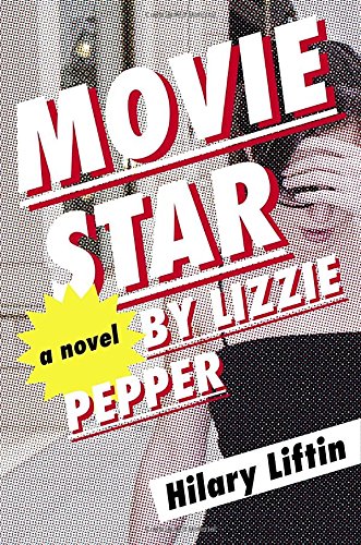 9780670016419: Movie Star by Lizzie Pepper: A Novel