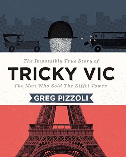 Stock image for Tricky VIC The Impossibly True Story of the Man Who Sold the Eiffel Tower for sale by Liberty Book Shop