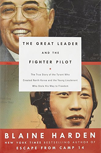 Stock image for The Great Leader and the Fighter Pilot: The True Story of the Tyrant Who Created North Korea and The Young Lieutenant Who Stole His Way to Freedom for sale by SecondSale