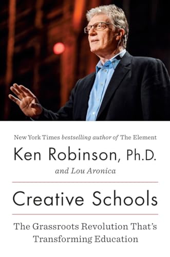 9780670016716: Creative Schools: The Grassroots Revolution That’s Transforming Education