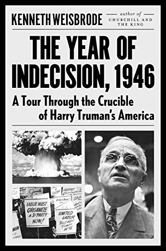 Stock image for The Year of Indecision, 1946 : A Tour Through the Crucible of Harry Truman's America for sale by Better World Books