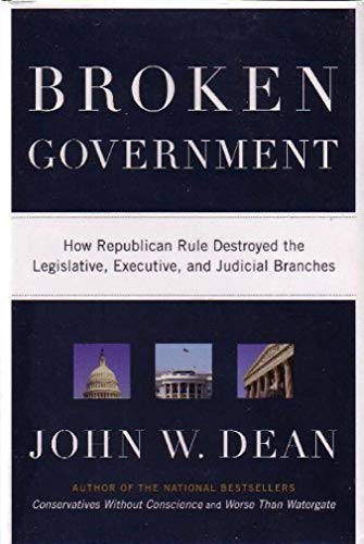 Beispielbild fr Broken Government: How Republican Rule Destroyed the Legislative, Executive, and Judicial Branches zum Verkauf von SecondSale
