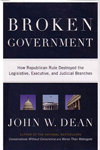 Imagen de archivo de Broken Government: How Republican Rule Destroyed the Legislative, Executive, and Judicial Branches a la venta por SecondSale