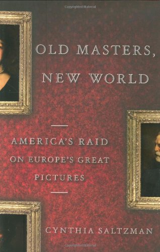 9780670018314: Old Masters, New World: America's Raid on Europe's Great Pictures