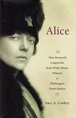 9780670018338: Alice: Alice Roosevelt Longworth, from White House Princess to Washington Power Broker