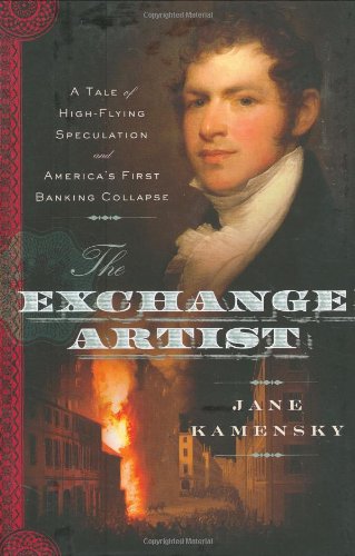 Beispielbild fr The Exchange Artist: A Tale of High-Flying Speculation and America's First Banking Collapse zum Verkauf von Wonder Book