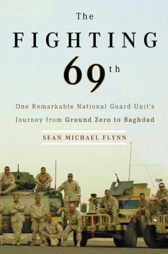 Beispielbild fr The Fighting 69th: One Remarkable National Guard Unit's Journey from Ground Zero to Baghdad zum Verkauf von Wonder Book