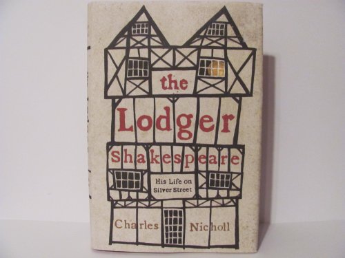Imagen de archivo de The Lodger Shakespeare : His Life on Silver Street a la venta por Better World Books