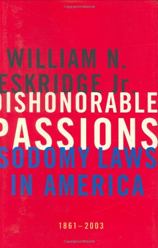 Stock image for Dishonorable Passions: Sodomy Laws in America, 1861-2003 for sale by HPB-Ruby