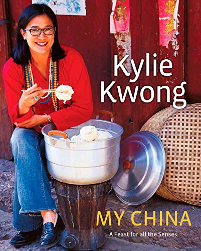 My China: A Feast for All the Senses - Kwong, Kylie