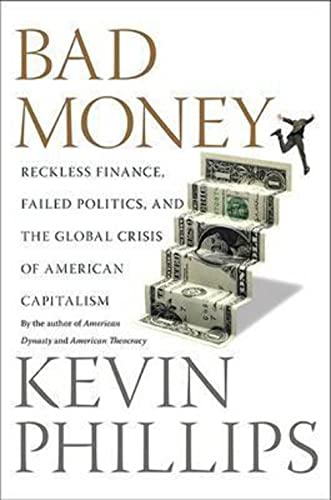 Beispielbild fr Bad Money: Reckless Finance, Failed Politics, and the Global Crisis of American Capitalism zum Verkauf von BooksRun