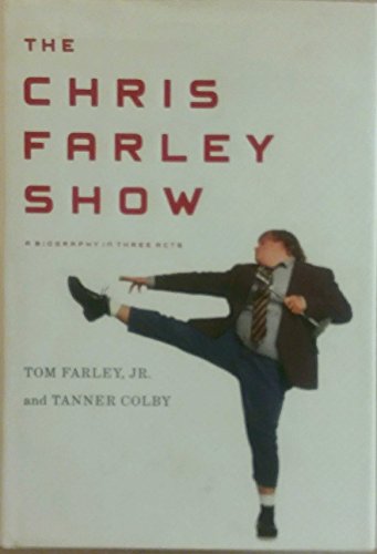 Stock image for The Chris Farley Show: A Biography in Three Acts for sale by SecondSale