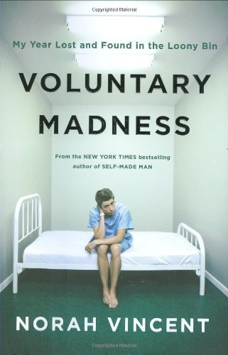 Beispielbild fr Voluntary Madness: My Year Lost and Found in the Loony Bin zum Verkauf von Gulf Coast Books